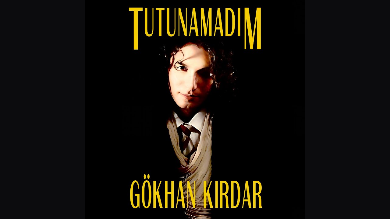 Gökhan Kırdar: Tutunamadım