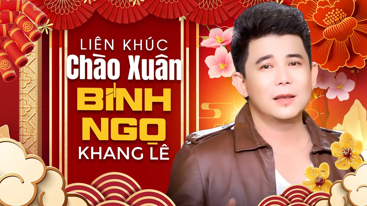 Nhạc Xuân 2026 - LK Chào Xuân Bính Ngọ 2026 - Nhạc Tết Trữ Tình Rộn Ràng Đón Năm Mới | Khang Lê