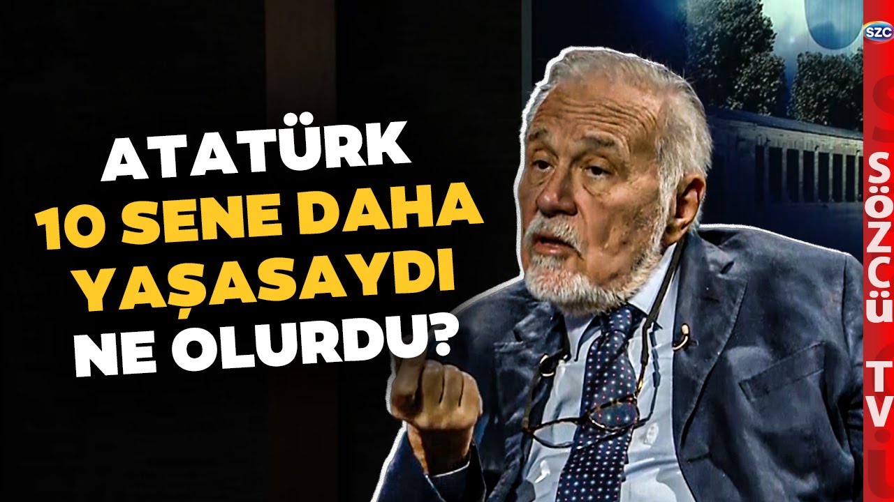 Atatürk 10 Sene Daha Yaşasaydı... Milyonların Merak Ettiği Soruyu İlber Ortaylı Yanıtladı!