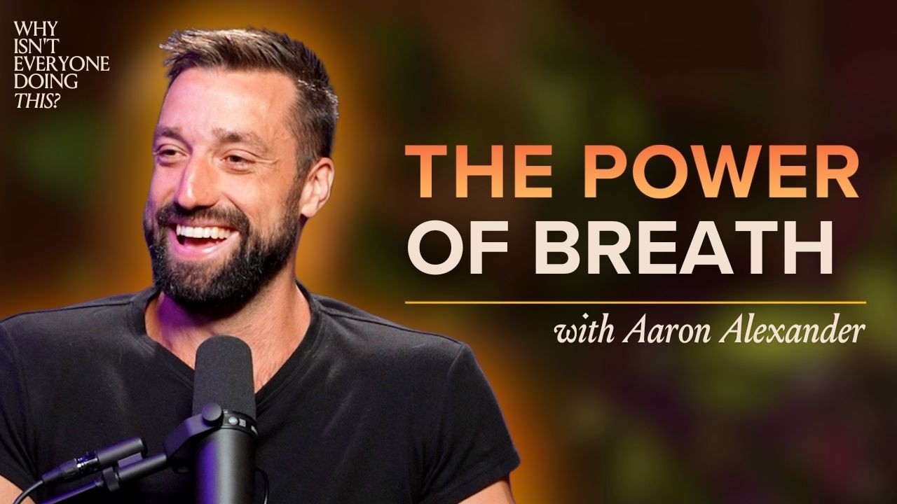 69. Using Breath to Transform Your Life with Aaron Alexander