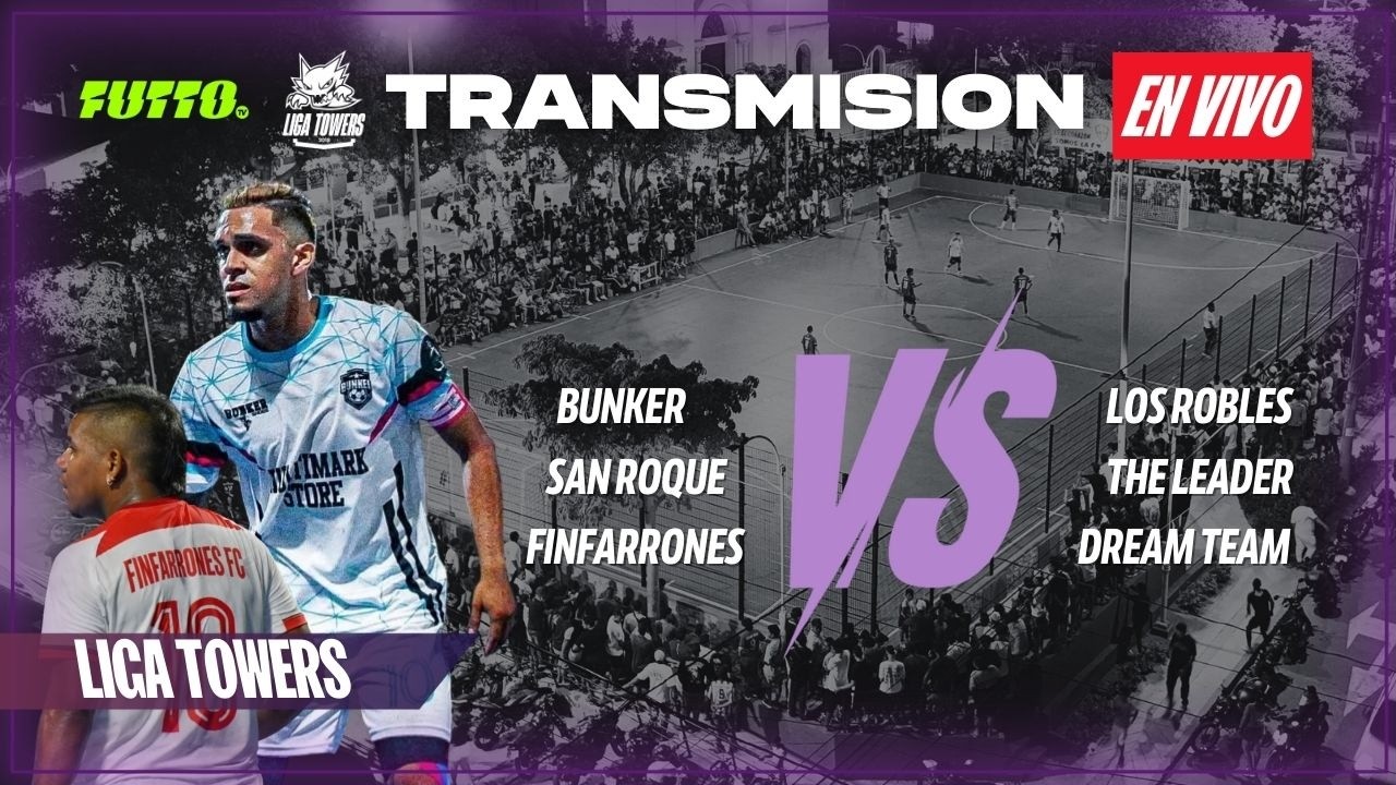 🟣LIGA TOWERS🟣| HOY BUNKER vs LOS ROBLES | SAN ROQUE vs THE LEADERS | FINFARRONES vs THE DREAM TEAM ⚽