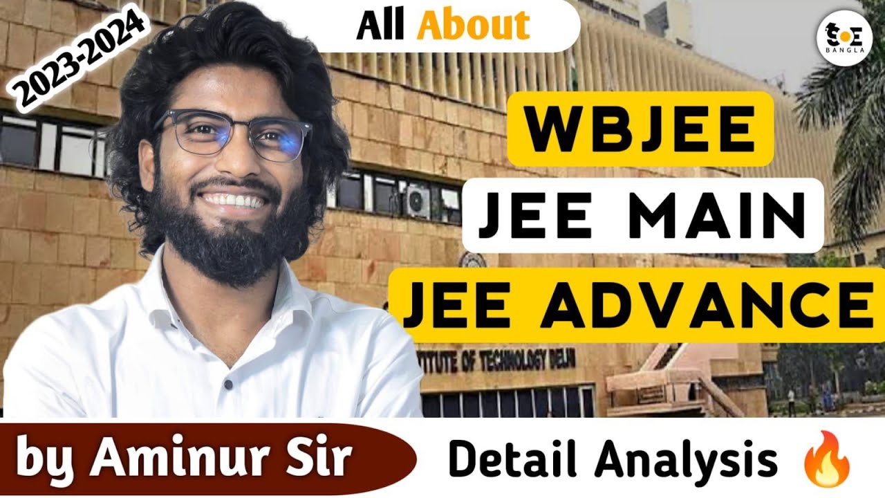 A Complete Overview of WBJEE/JEE MAIN/JEE ADVANCED: Everything You Need to Know!