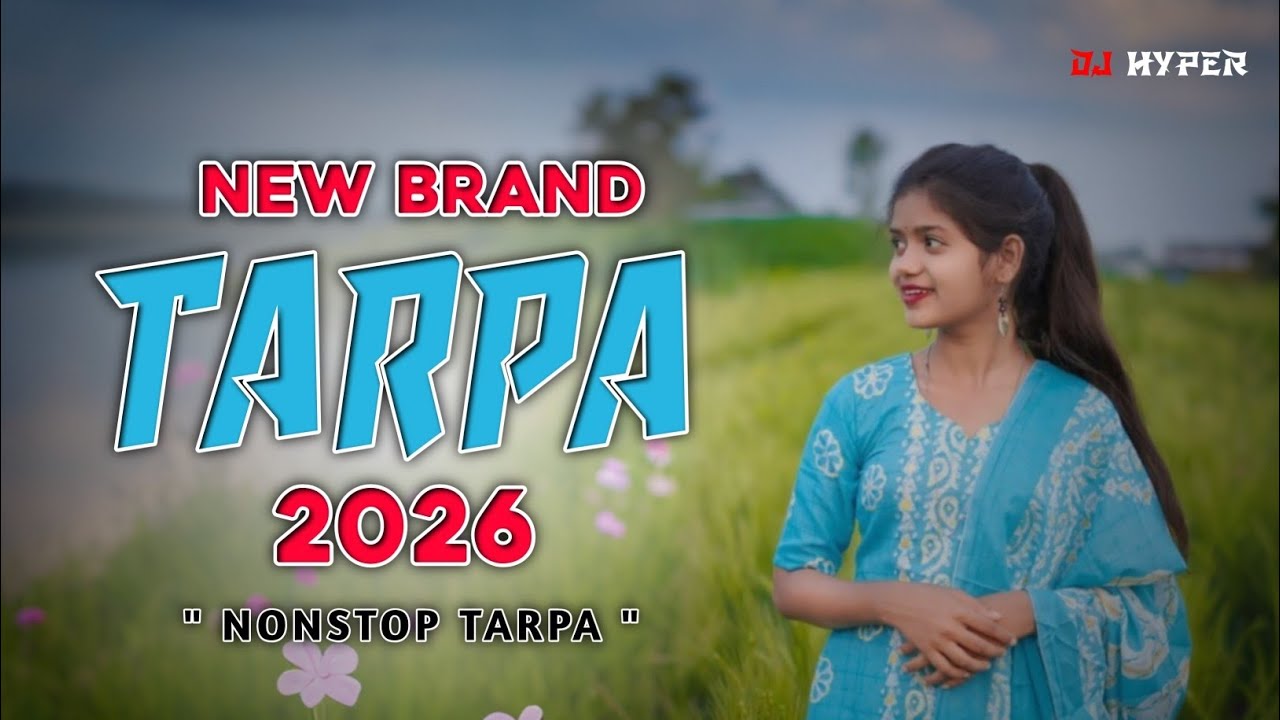 New Brand Tarpa 2026 💓| Nonstop Tarpa ⚡| New Tarpa 2026 | Tarpa New 2026 | DJ Hyper | #newtarpa2026 