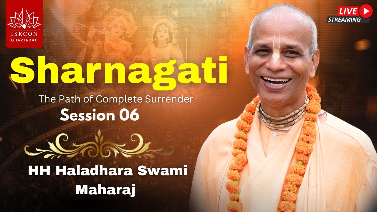 Sharnagati | Part-6 | HH Haladhara Swami Maharaj || ISKCON Ghaziabad