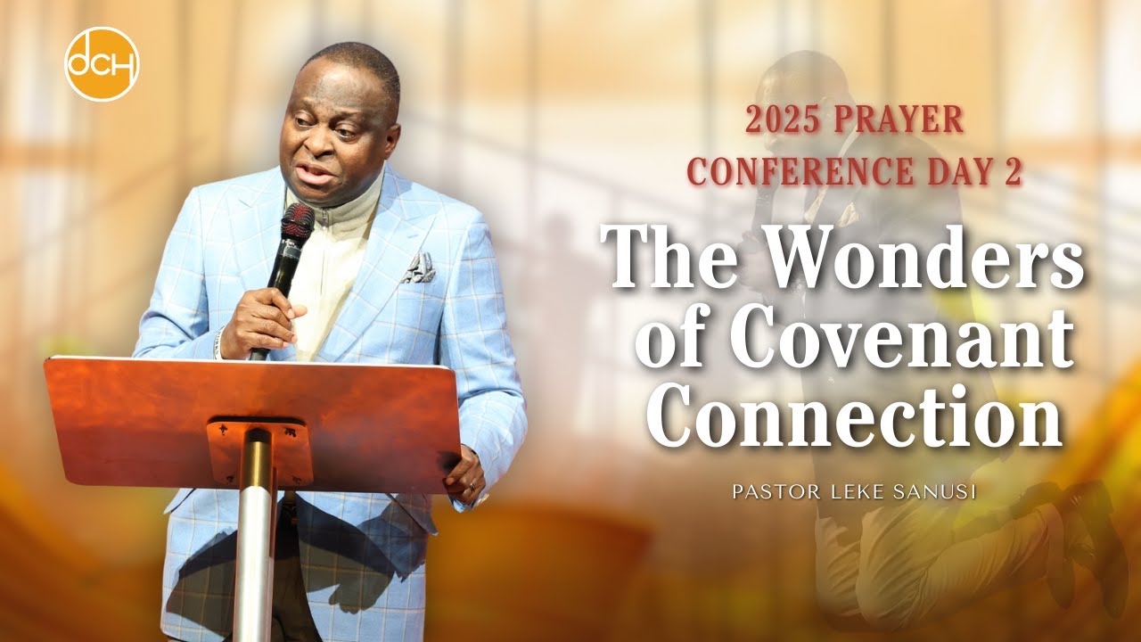 The Wonders of Covenant Connection | 2025 Prayer Conference Day 2 | Pst. Leke Sanusi