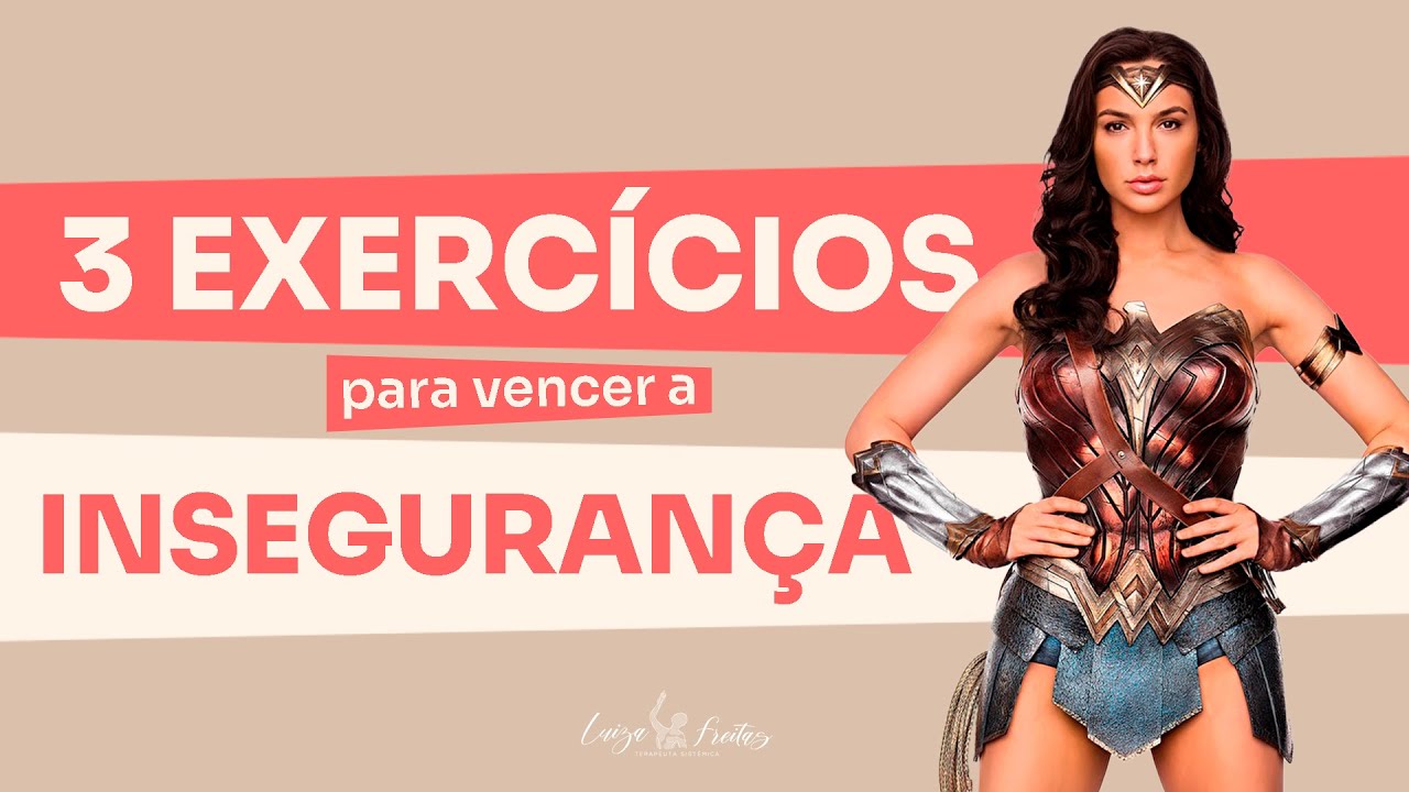 Vencendo a insegurança: 3 Exercícios Poderosos