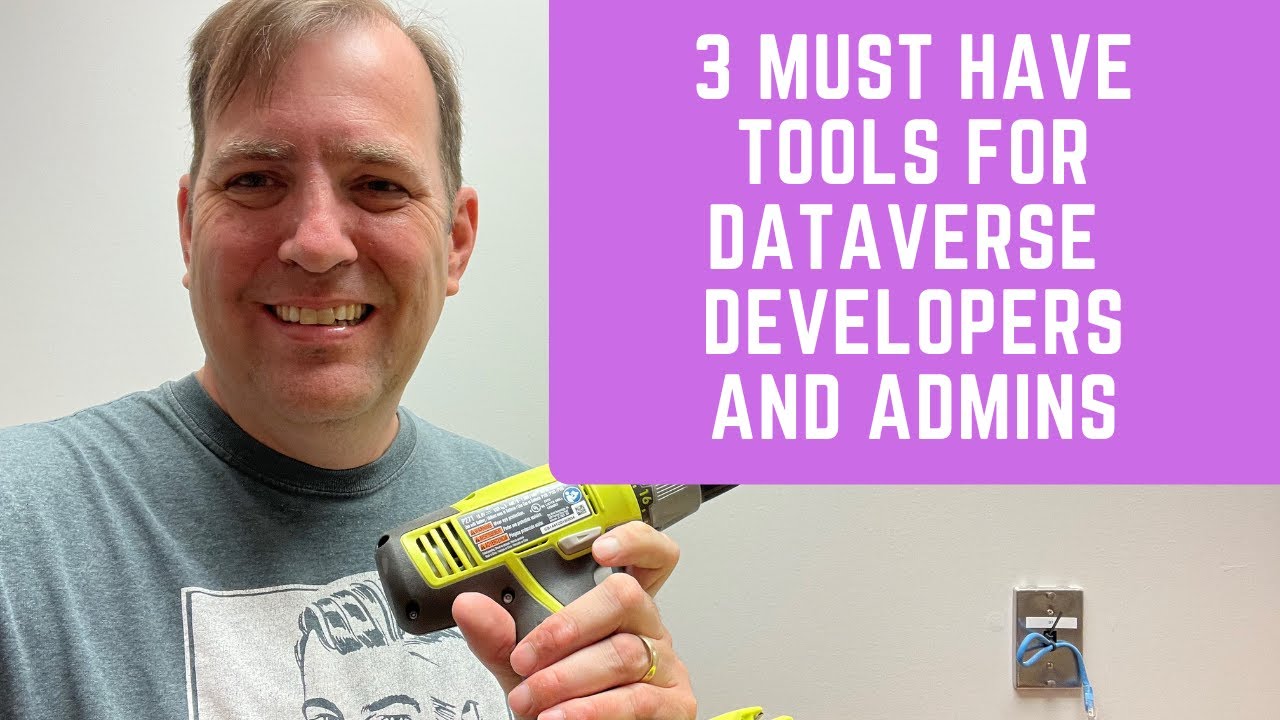 3 Must Have Tools for Dataverse Developers and Administrators ❤️