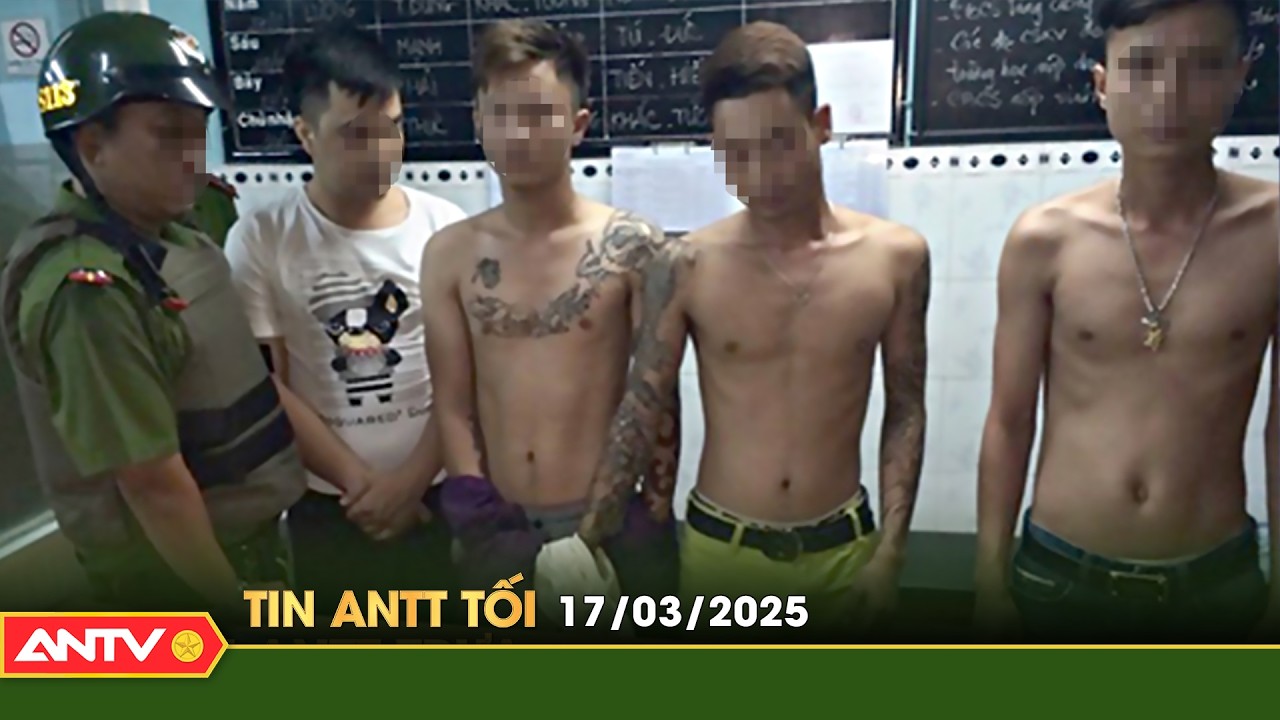 Tin tức an ninh trật tự nóng, thời sự Việt Nam mới nhất 24h tối ngày 17/3 | ANTV