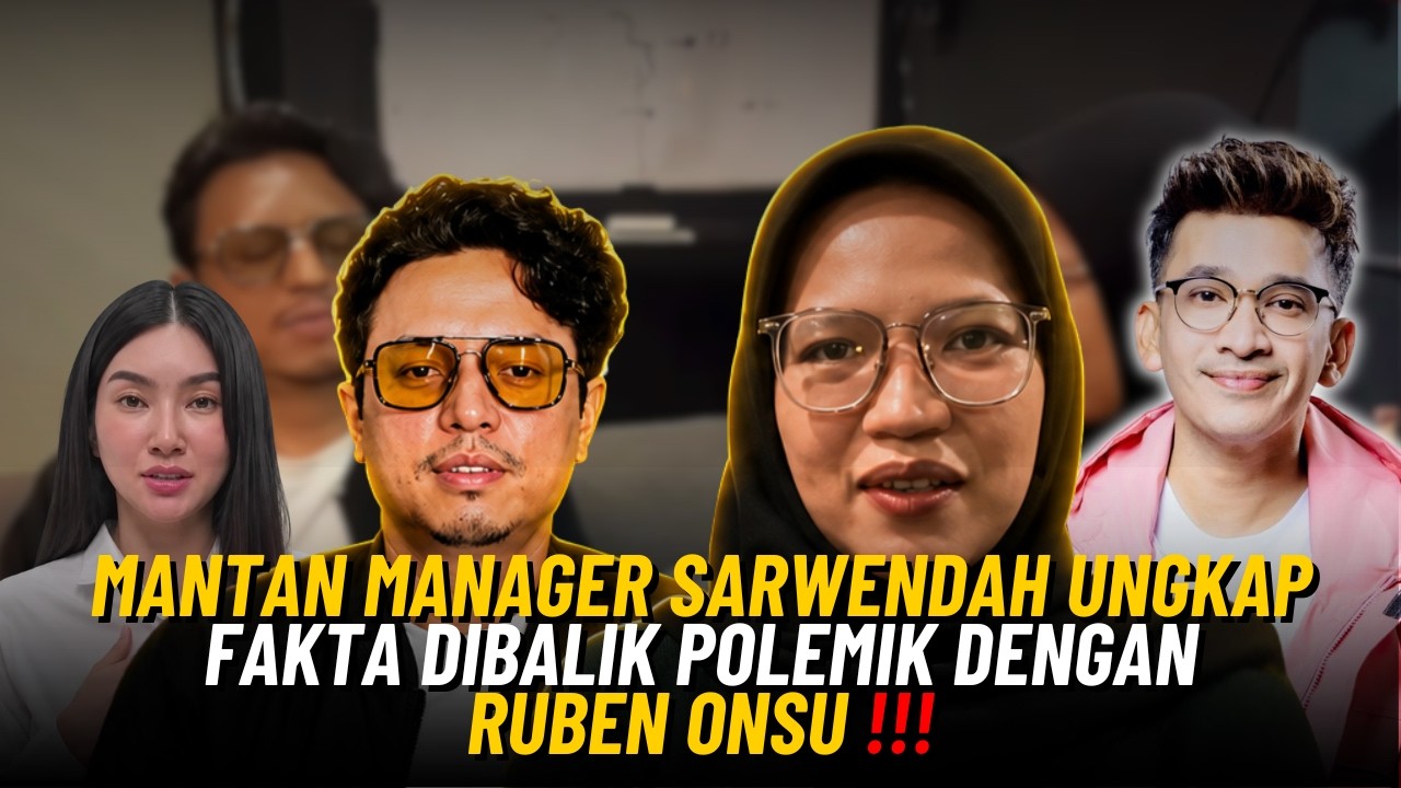 MANTAN MANAGER SARWENDAH UNGKAP FAKTA DIBALIK POLEMIK DENGAN RUBEN ONSU !!!