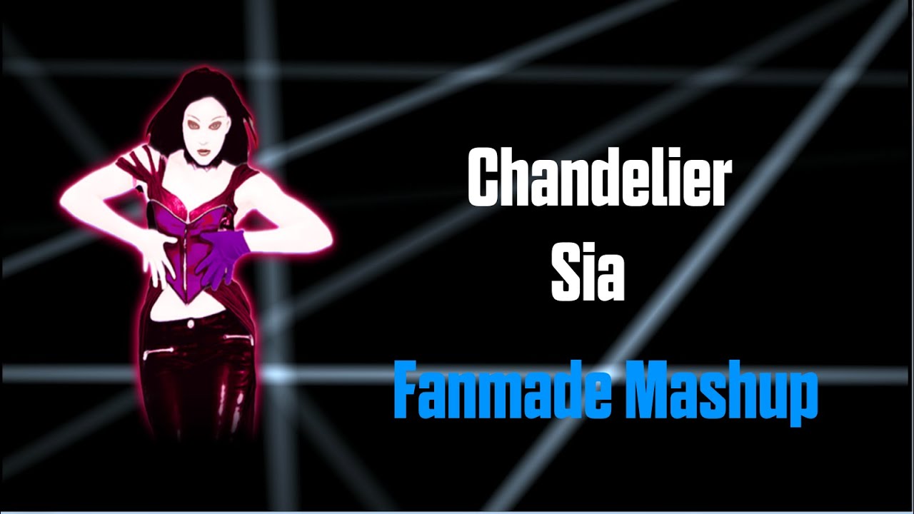 Chandelier - Sia | Just Dance Fanmade Mashup