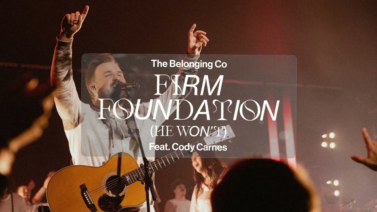 Firm Foundation (Slowed + Reverb) by: The Belonging Co. and Cody Carnes