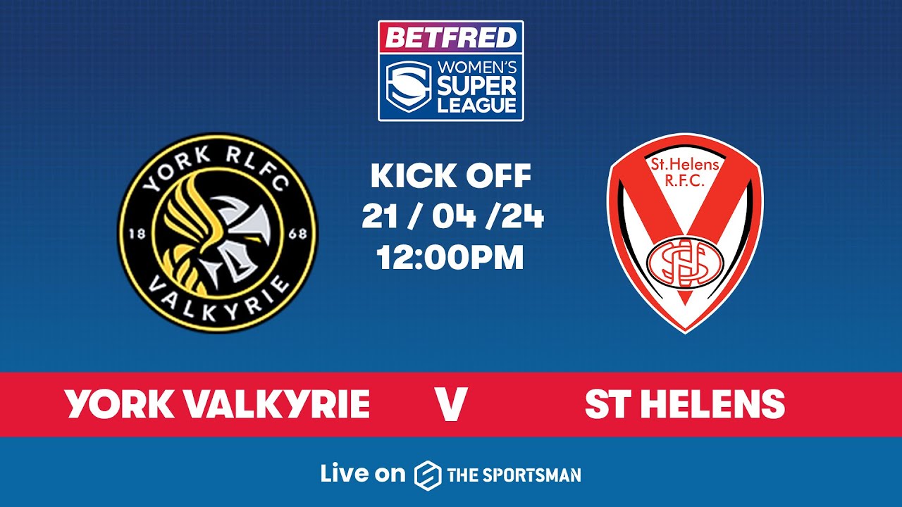 21/04 - LIVE Betfred Women's Super League - York Valkyrie vs St Helens