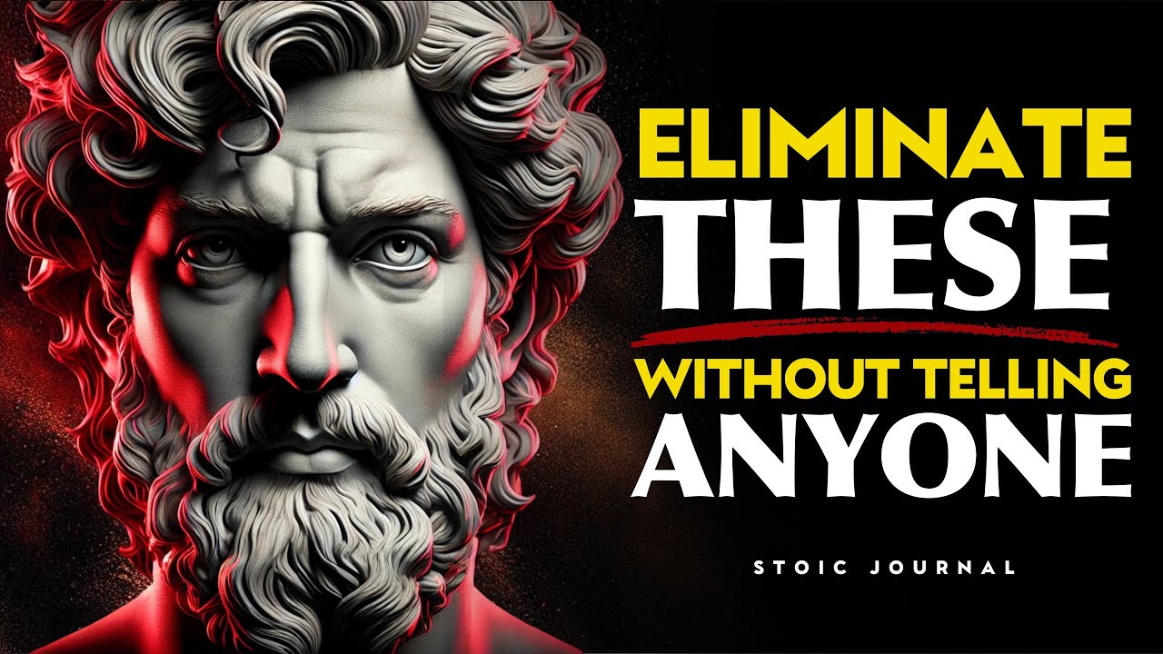 15 Things You Should Quietly Eliminate from Your Life - STOIC PHILOSOPHY
