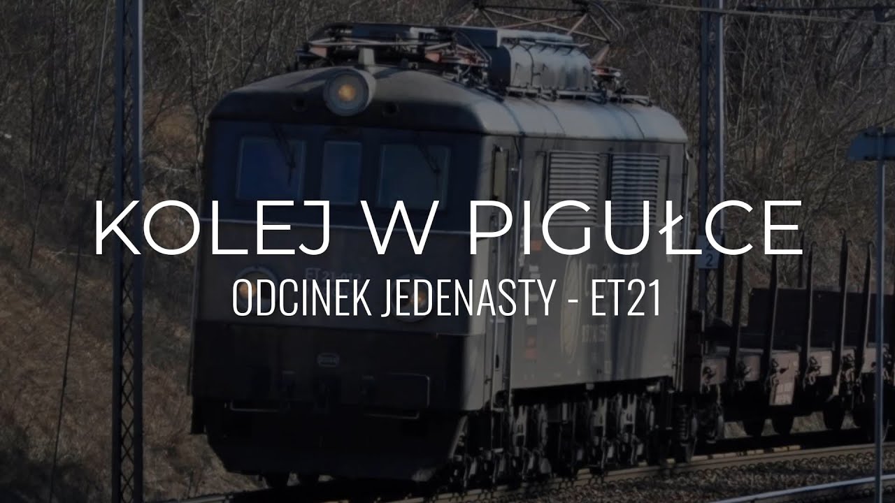KOLEJ W PIGUŁCE #11 - ET21