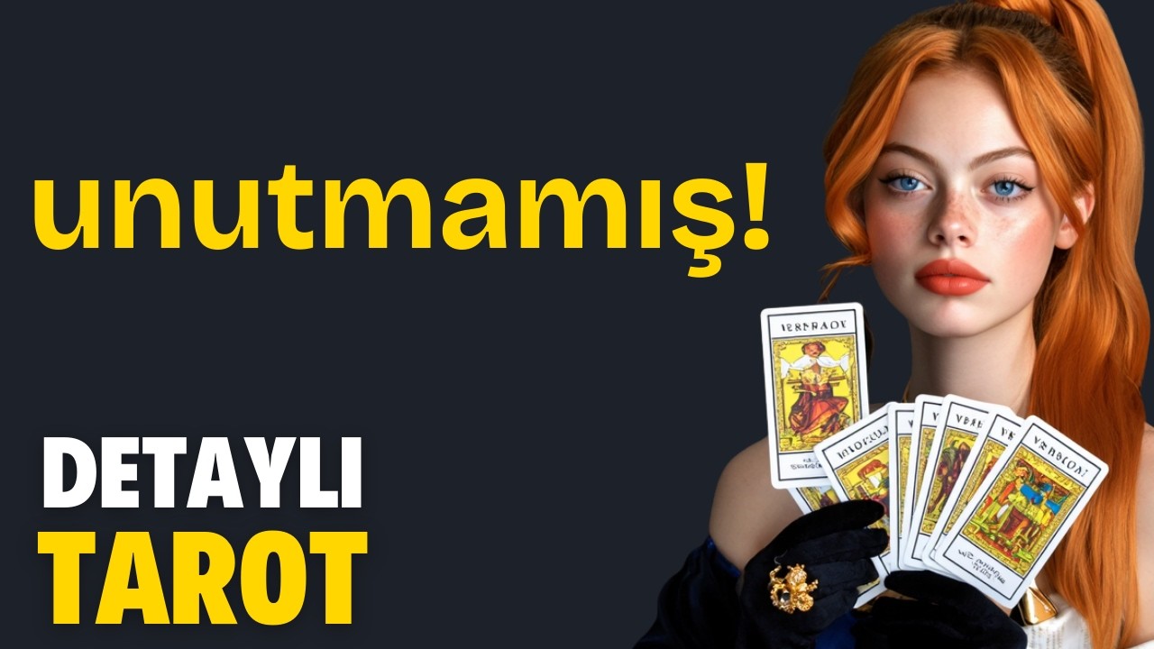 Seni Unutmamış! - Zamansız Detaylı Tarot