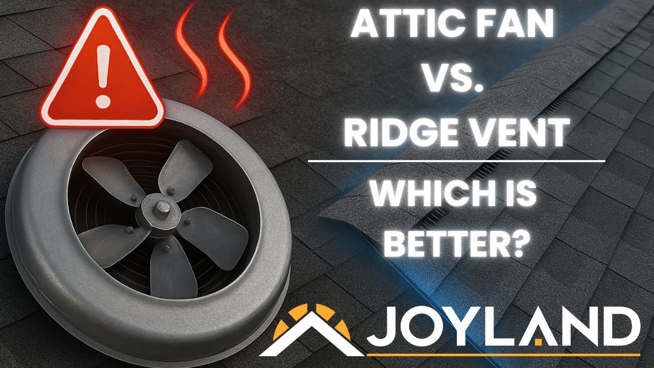 Ridge Vent or Attic Fan? The TRUTH About Roof Ventilation | Joyland Roofing