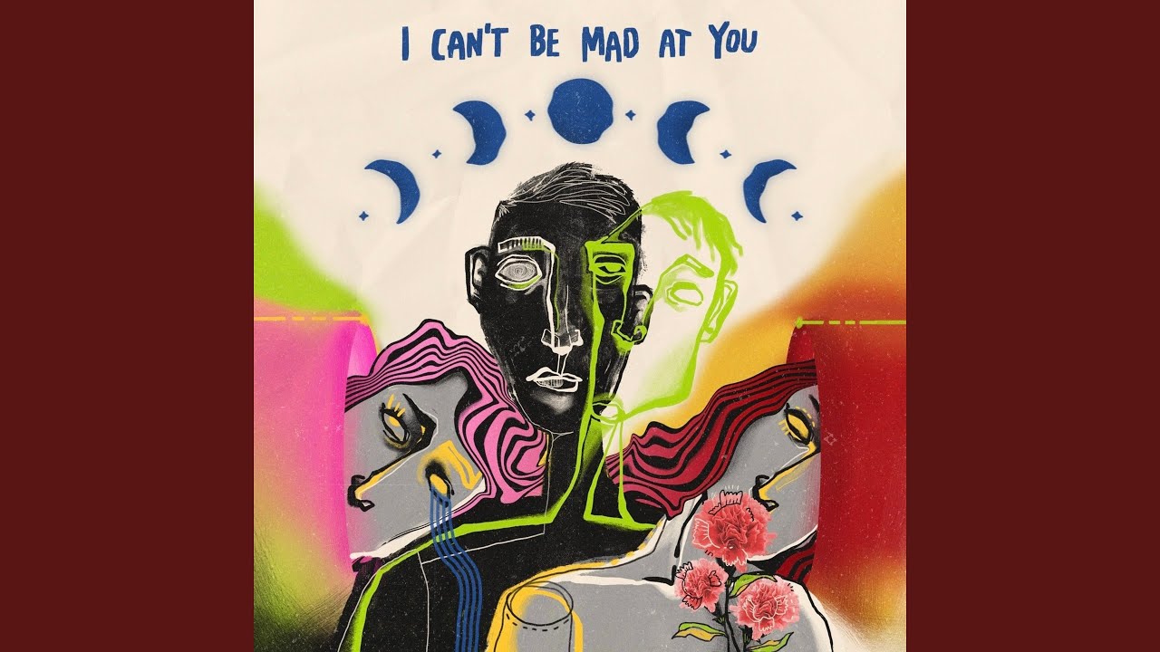 I Can't Be Mad At You