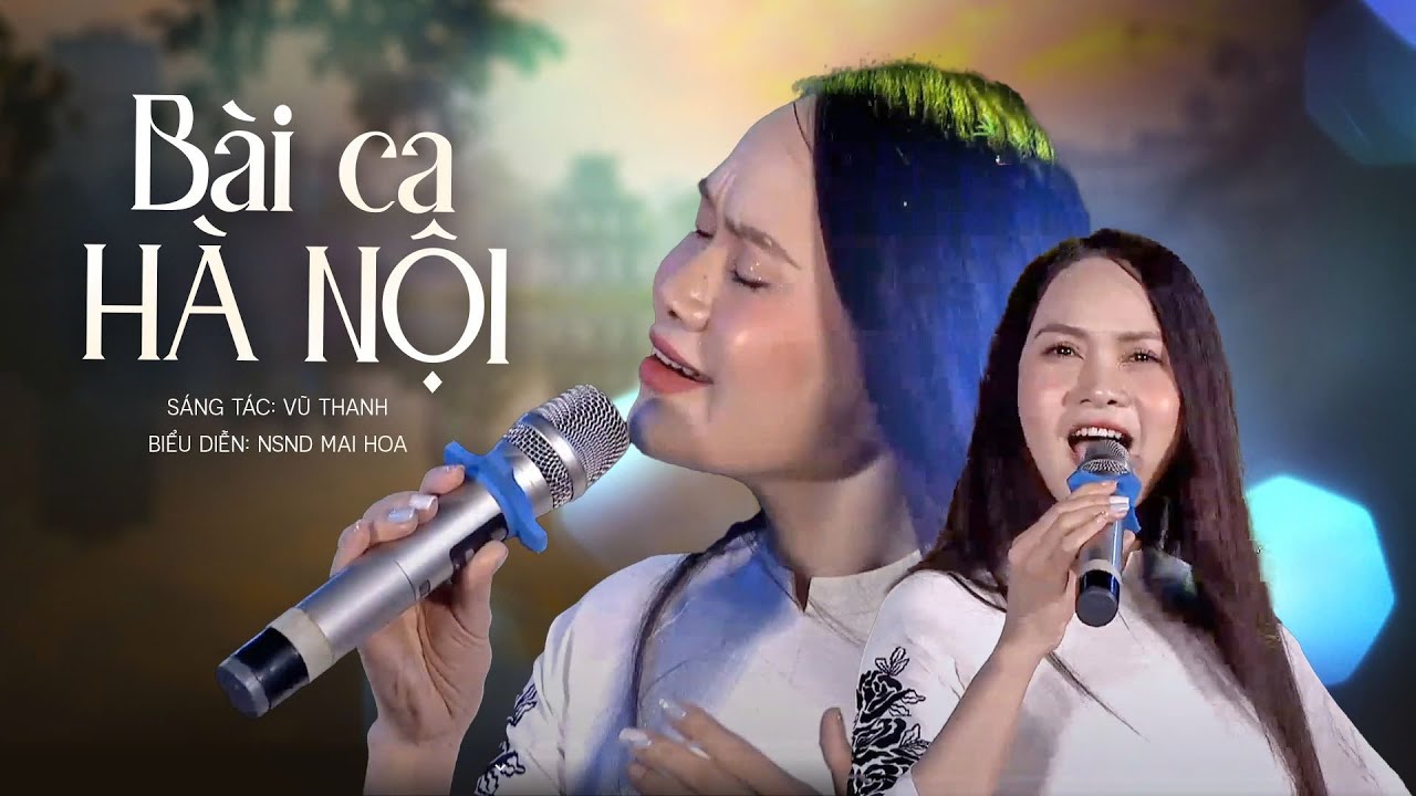 Bài Ca Hà Nội - NSND Mai Hoa | ST: Vũ Thanh