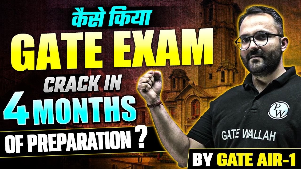 How I Cracked GATE Exam With 4 Months Of Preparation? | By GATE AIR 1