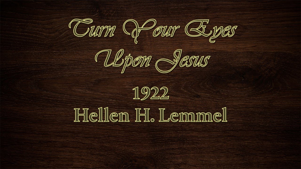 Turn Your Eyes Upon Jesus - The History of the Hymn