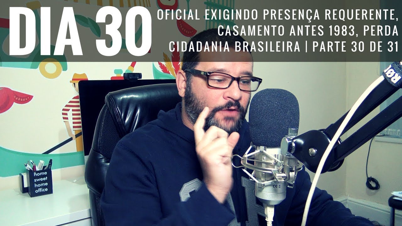 Oficial Exigindo Presença, Casamento Antes 1983, Perda Nacionalidade Brasileira | Parte 30 de 31