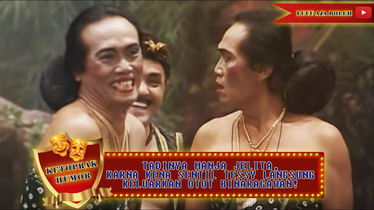 TADINYA MANJA JELITA, KARNA KENA SENTIL TESSY LANGSUNG KELUARKAN OTOT BINARAGAWAN! - KETOPRAK HUMOR