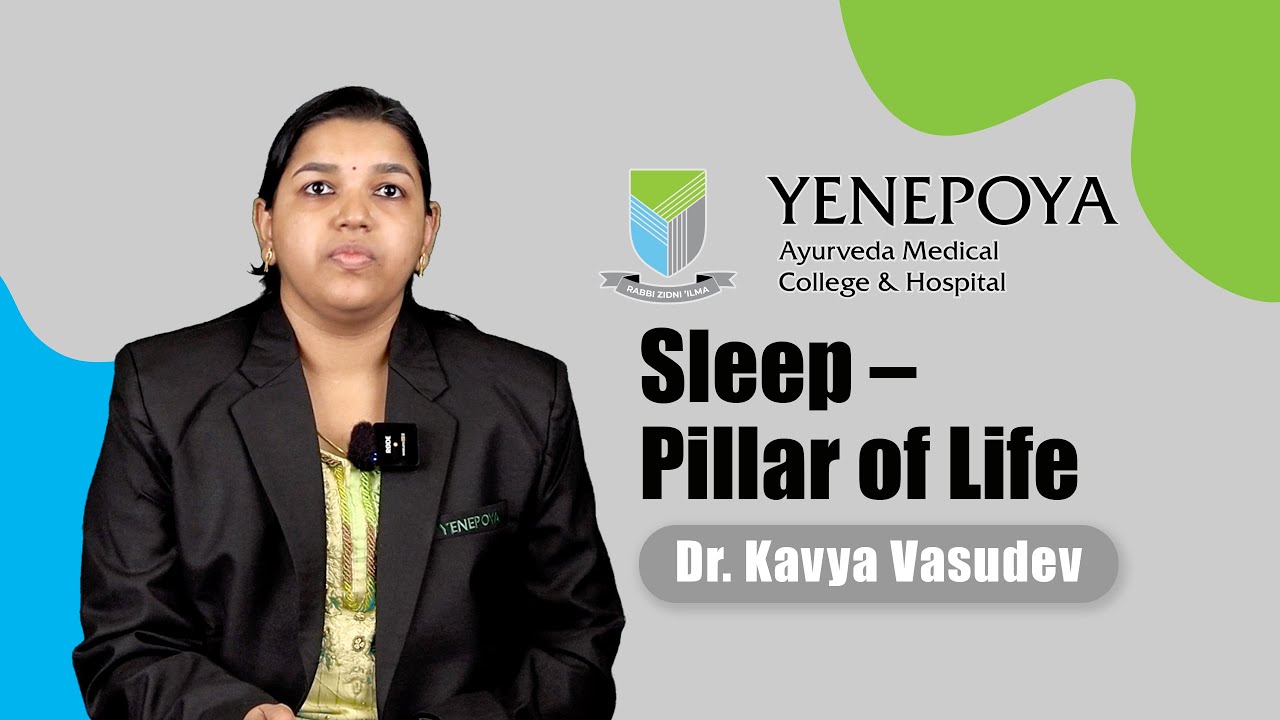 Sleep &ndash;Pillar of Life | Samhita, Siddhanta & Sanskrit | Yenepoya Ayurveda Medical College & Hospital