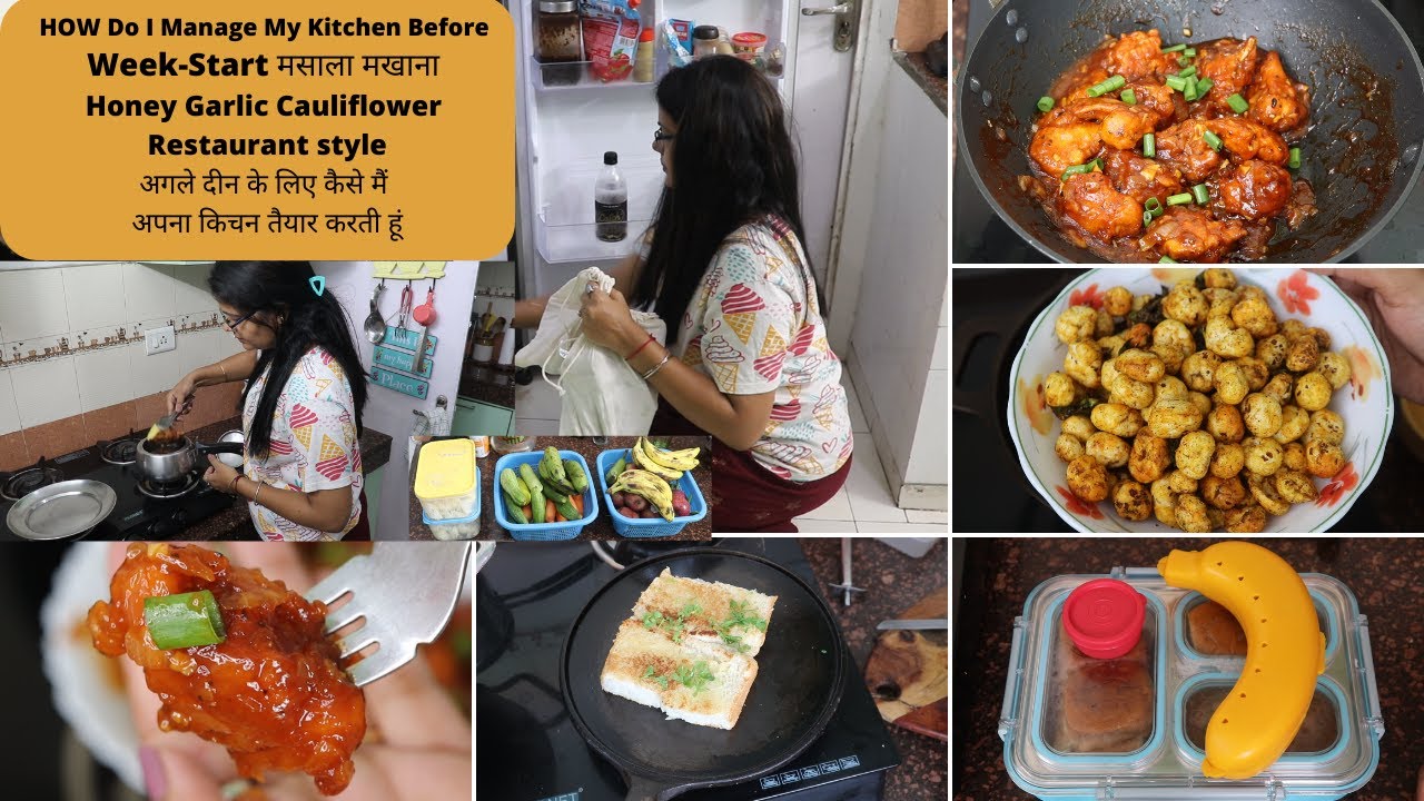 HOW Do I Manage My Kitchen Before Week-Start मसाला मखाना |Honey Garlic Cauliflower Restaurant style