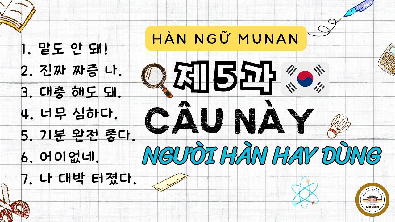 Câu này người Hàn hay dùng | 제5과 | Nói chuyện tự nhiên như người Hàn | Hàn Ngữ Munan