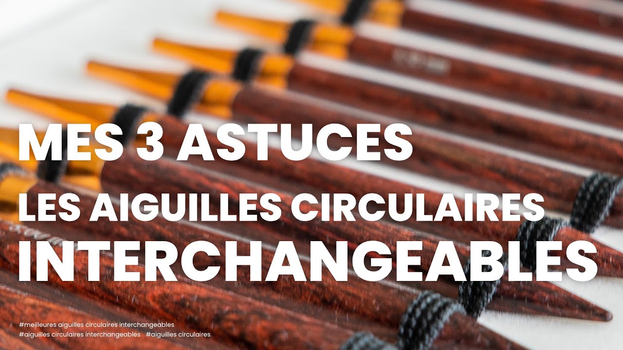 Aiguilles circulaires : les 3 meilleures marques d’aiguilles circulaires interchangeables