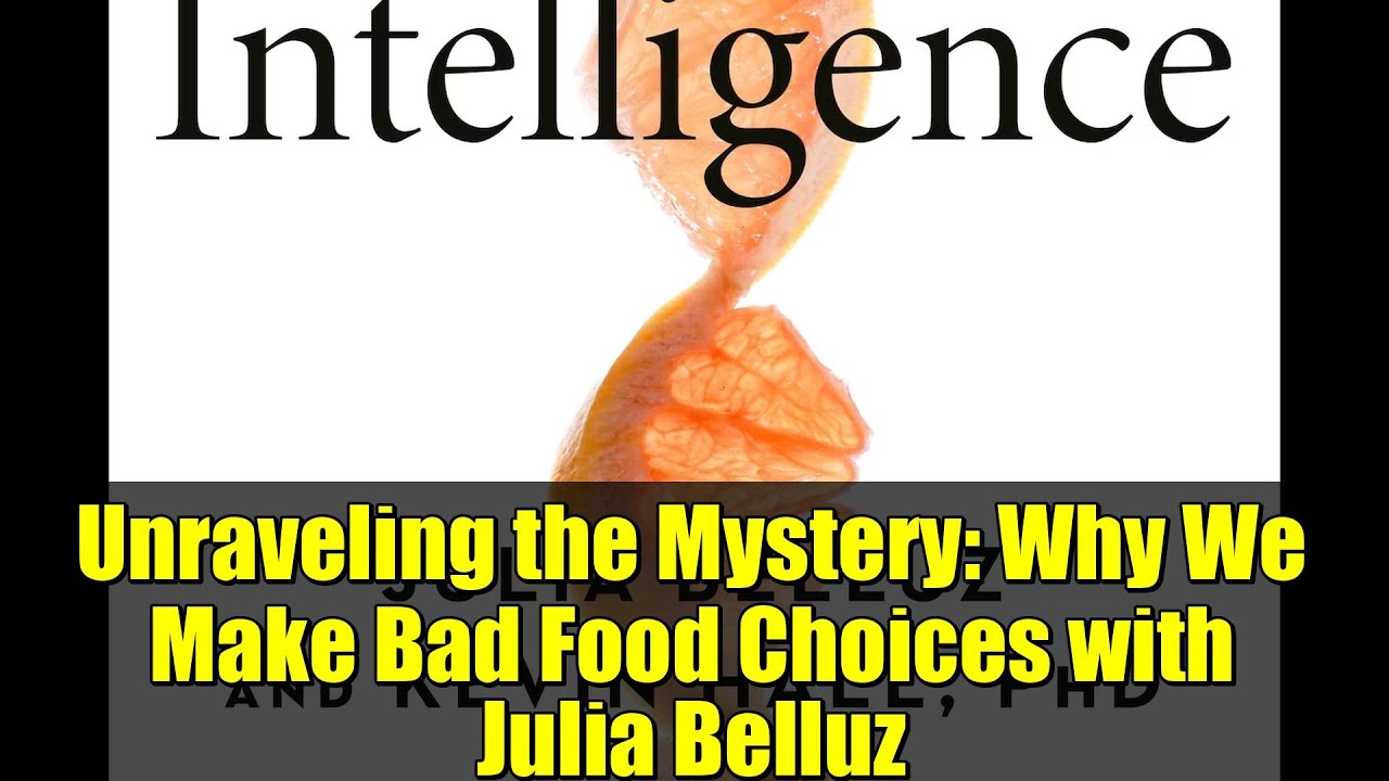 Unraveling the Mystery: Why We Make Bad Food Choices with Julia Belluz