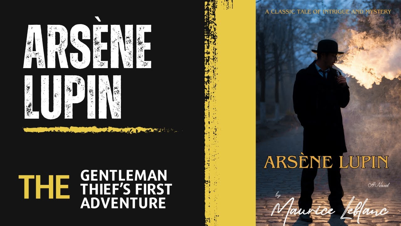 The Gentleman Thief&rsquo;s First Adventure - Arsene Lupin by Maurice Leblanc