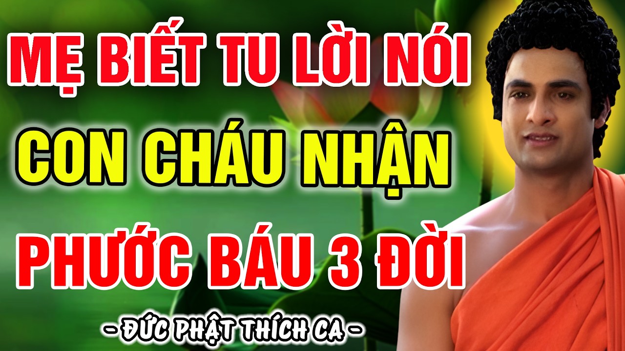 GIA ĐÌNH CÓ NGƯỜI MẸ BIẾT TU LỜI NÓI | LÀ PHƯỚC BÁU LỚN NHẤT CHO 3 ĐỜI CON CHÁU, TỰ KHẮC THỊNH VƯỢNG