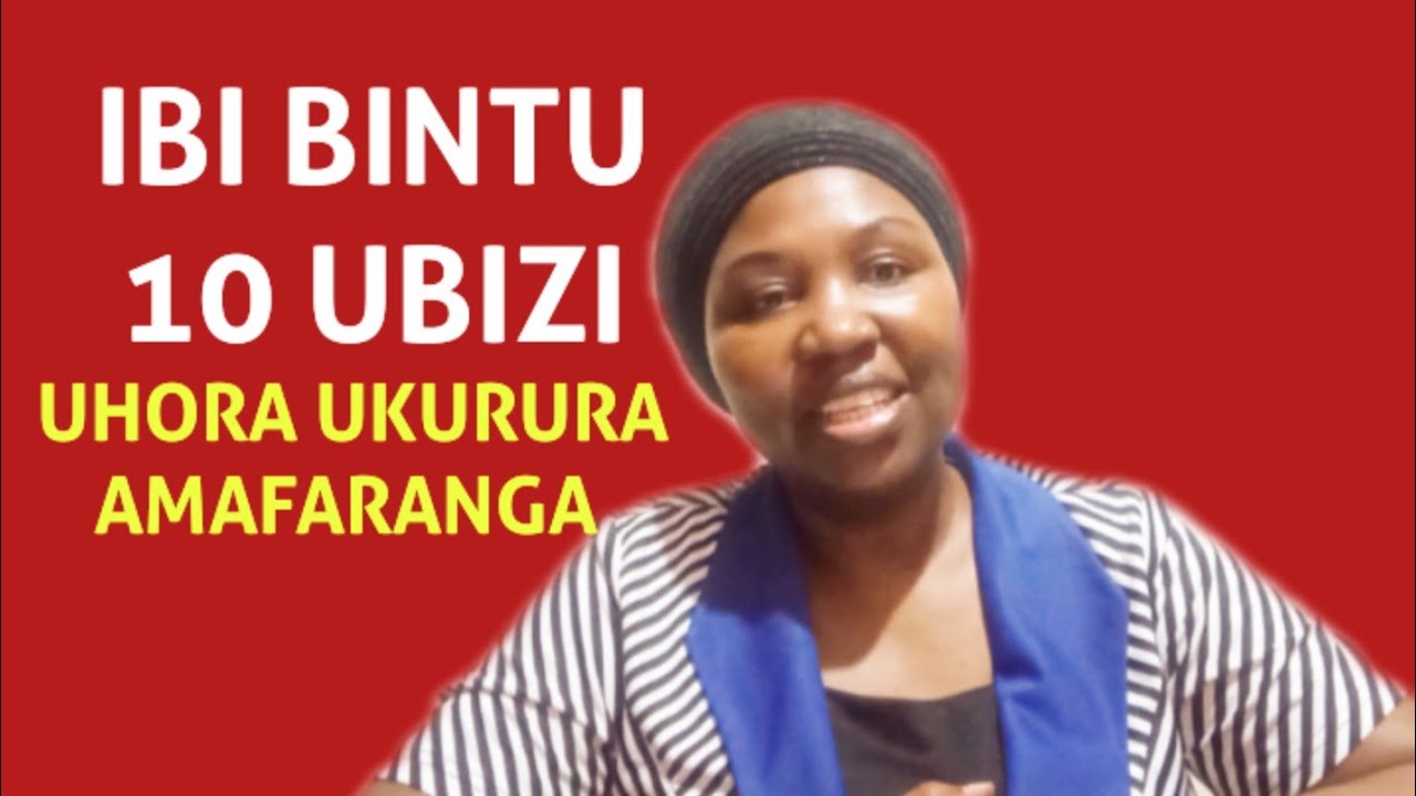 IBINTU 10 UGOMBA KWIGA KUGIRANGO UHORE UKURURA AMAFARANGA 