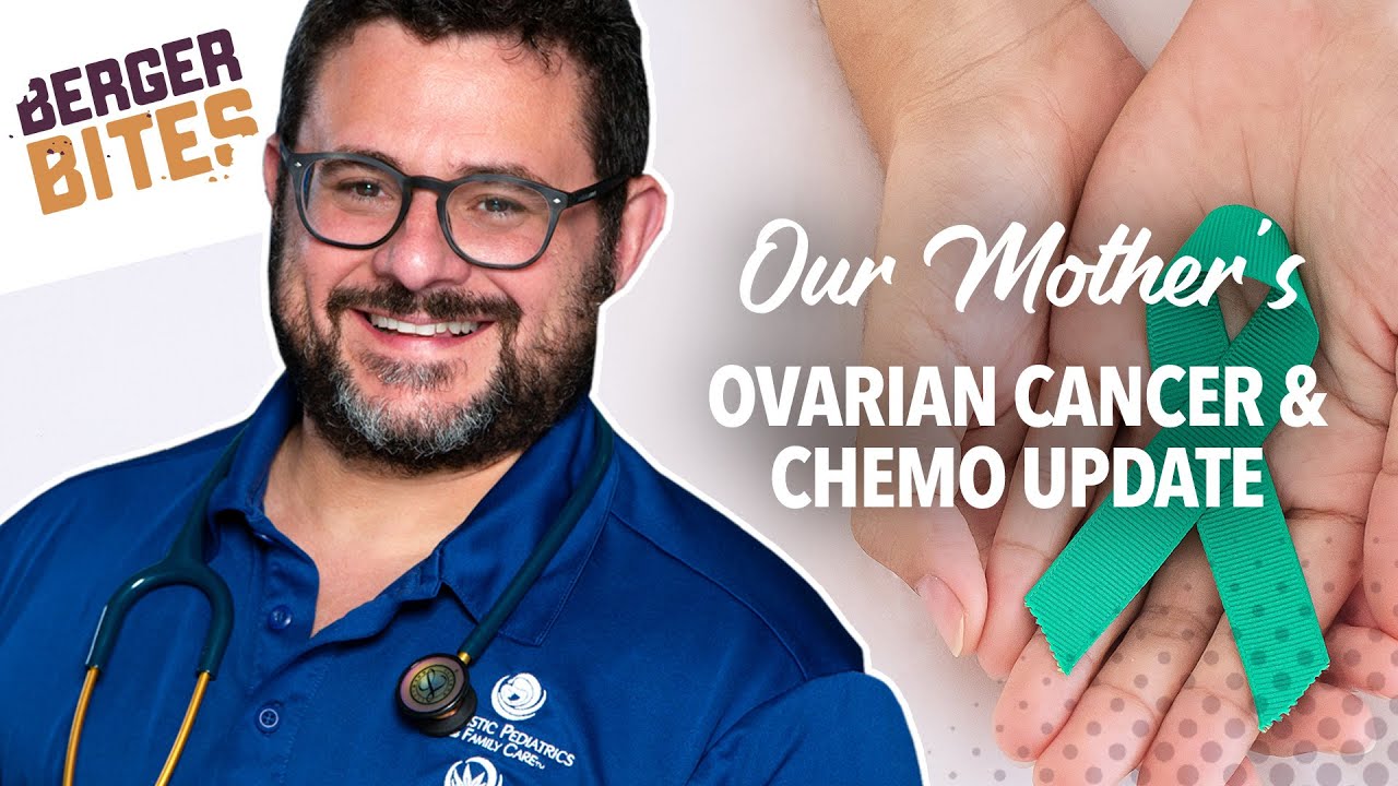 Our Mother's Ovarian Cancer & Chemo Update | Dr. David MD | Berger Bites
