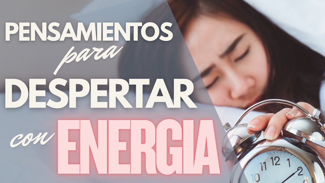 Pensamientos poderosos para despertar con energía