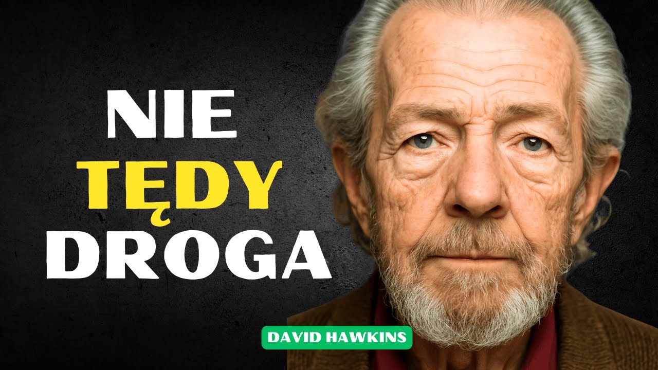 Nie Chodzi o Wysiłek &ndash; Chodzi o Poziom, z Kt&oacute;rego Żyjesz | David Hawkins