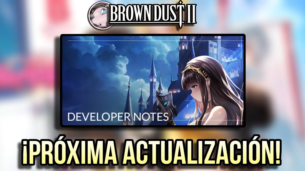 HUBO un POTENCIAL DESPERDICIADO... 😞 | NOTAS de DESARROLLADOR | Brown Dust 2