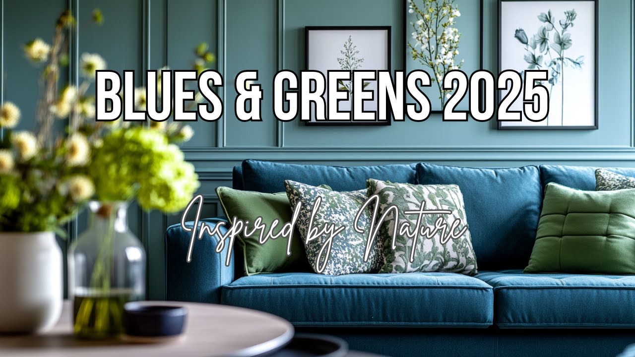 Modern Luxury Meets Nature: Blues & Greens in 2025 Interior Design