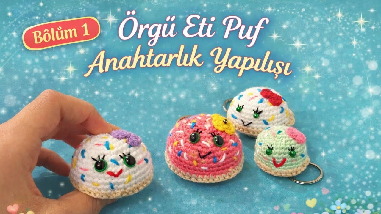 ÖRGÜ ETİ PUF ANAHTARLIK YAPIMI BÖLÜM 1 😍🥯