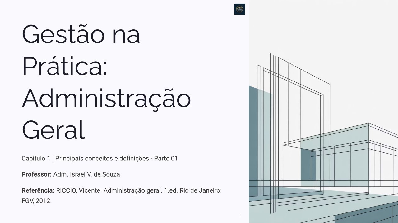 #01 | Série Gestão na Prática - Administração Geral - Capítulo 01 - Parte 1
