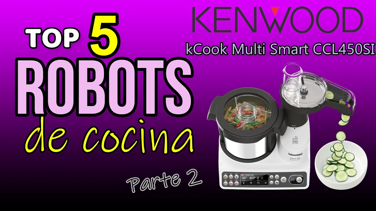 TOP 5 mejores ROBOTS DE COCINA. Parte 2: Kenwood kCook Multi Smart CCL450SI