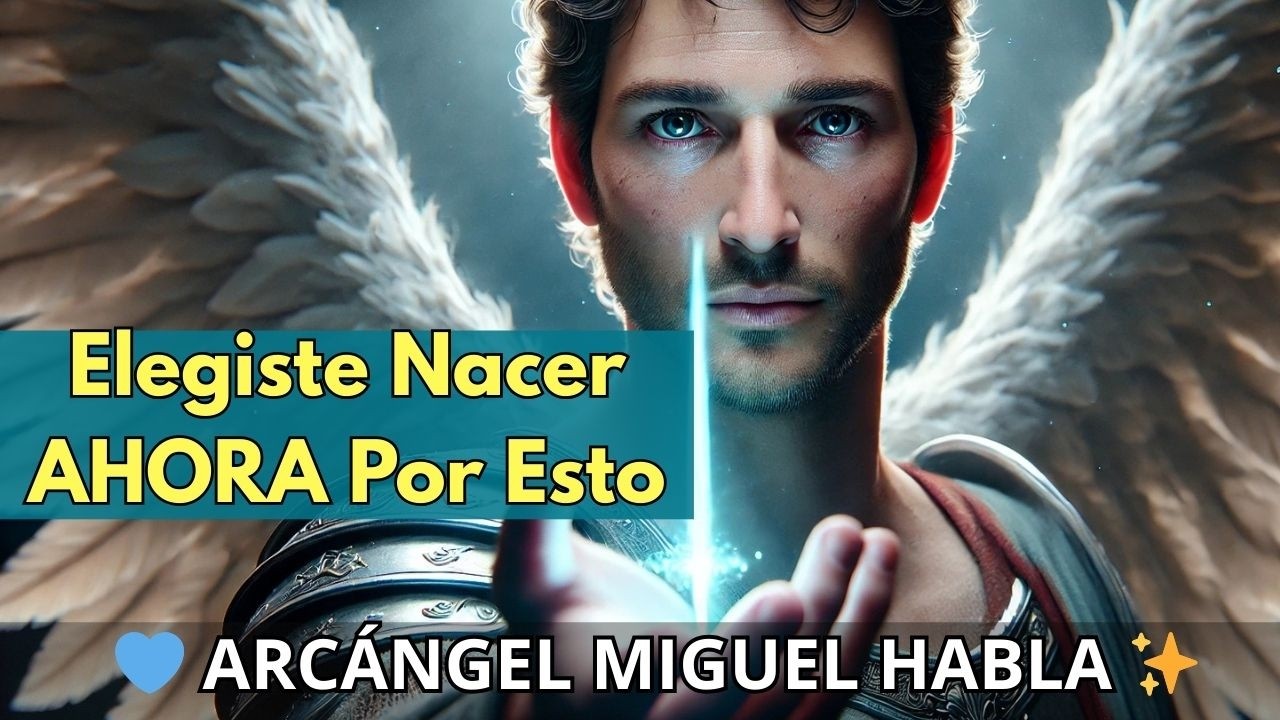 ARCÁNGEL MIGUEL REVELA: Si Ves Este Video NO ES CASUALIDAD 💙 Tu Alma Eligió Estar Aquí AHORA