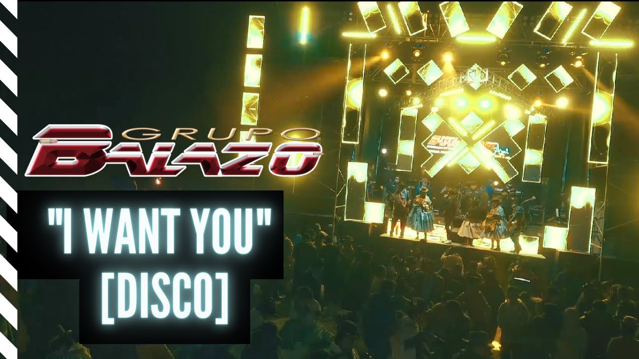 Grupo Balazo - I Want You (En Vivo) | DISCO | 2021