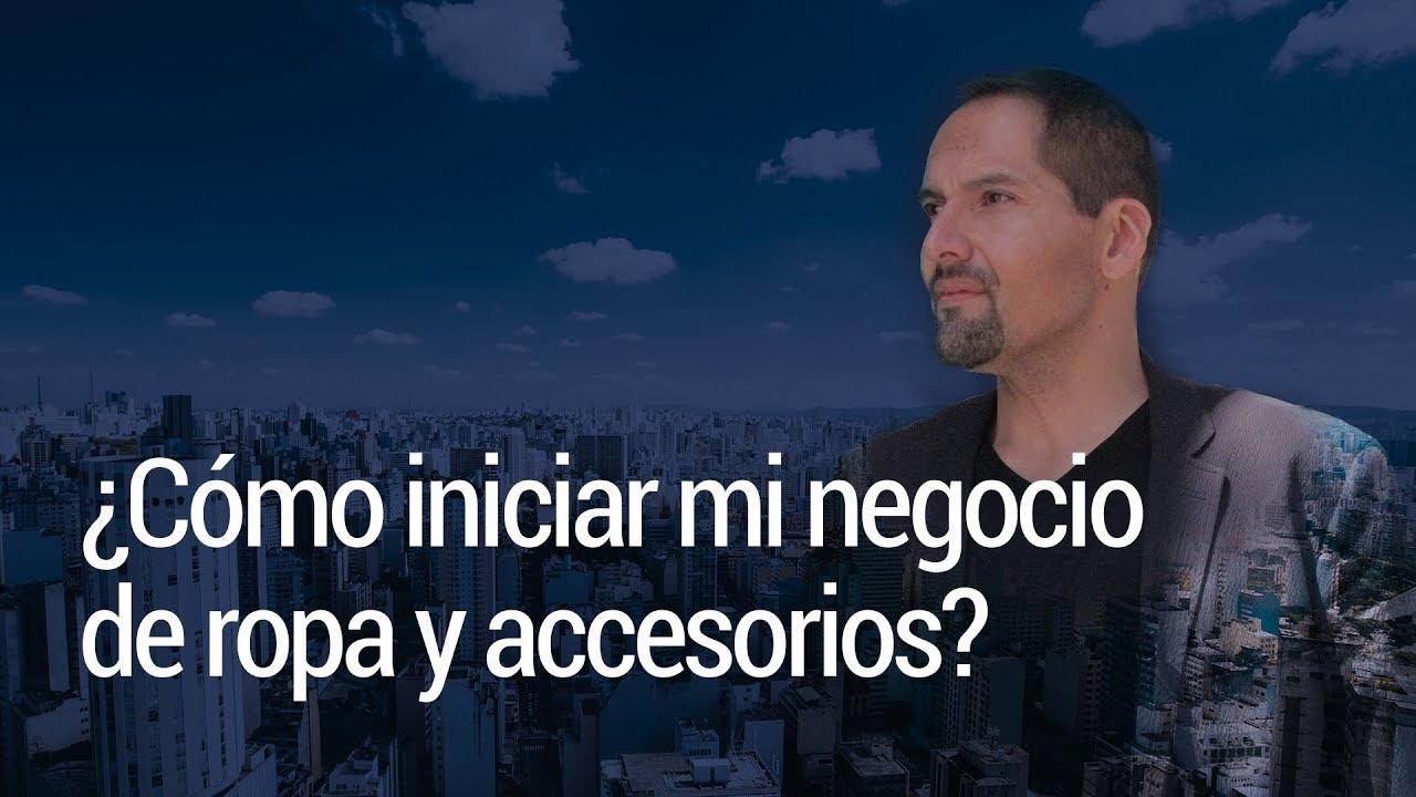 ¿Como iniciar mi negocio de ropa y accesorios?