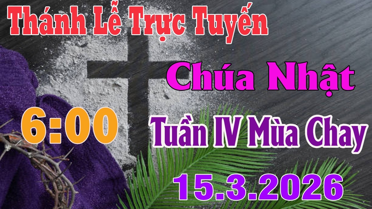 Thánh Lễ Trực Tuyến Hôm nay | Chúa Nhật Tuần IV Mùa Chay |  15/3/ 2026 | Trực Tiếp