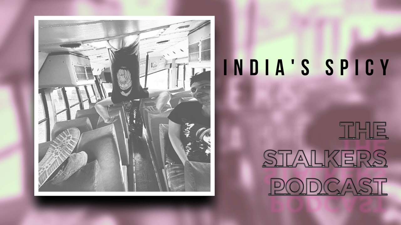 India's Spicy | STALKERS PODCAST CLIP