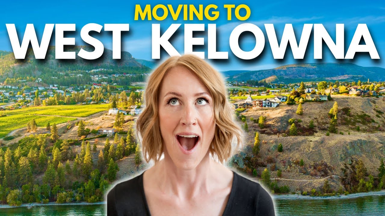 Moving to West Kelowna, BC  in 2025?! Everything You Must Know BEFORE Deciding.