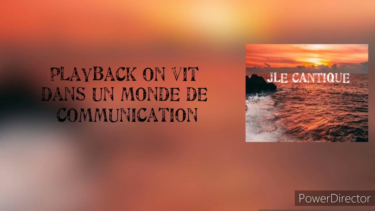 playback-on vit dans un monde de communication-JLE CANTIQUE (SANDY)
