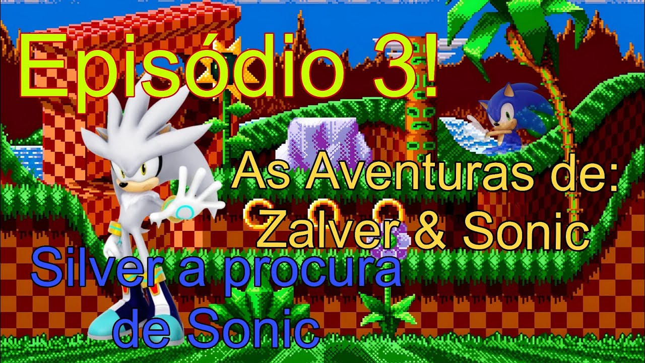 As Aventuras de: Zalver & Sonic Episódio 3: Silver a Procura de Sonic